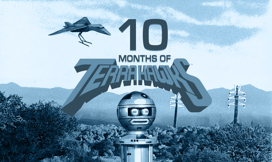 "Expect the Unexpected!" 10 months of Terrahawks!