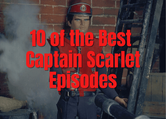 10 of the Best Captain Scarlet Episodes