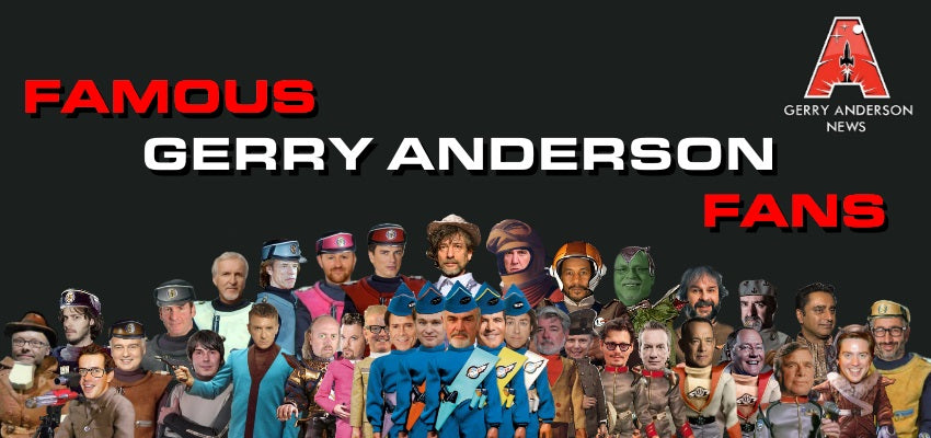 Famous Gerry Anderson Fans!