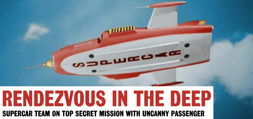 Supercar: Rendezvous In The Deep - A Gerry Anderson A21 News Story