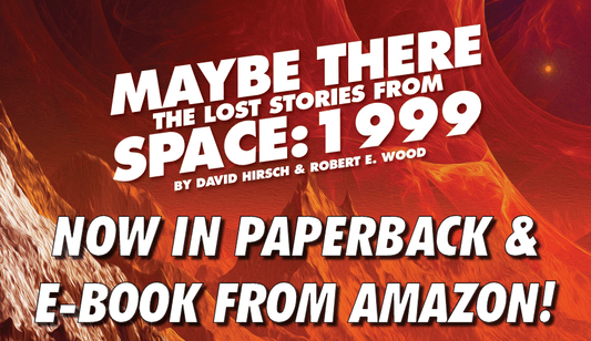 Maybe There – the Lost Stories from Space:1999 - now available in paperback and Kindle e-book editions! - The Gerry Anderson Store