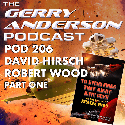 Pod 206: To Everything That Might Have Been - The Gerry Anderson Store