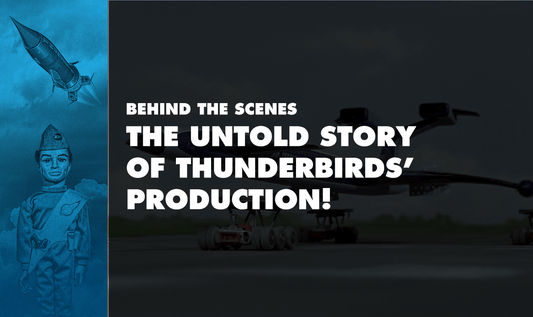 Thunderbirds Thursday: Behind the Scenes - The Untold Stories of Thunderbirds' Production