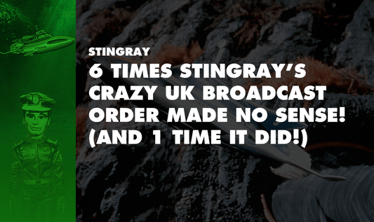 6 times Stingray’s crazy UK broadcast order made no sense – and 1 time it accidentally did!