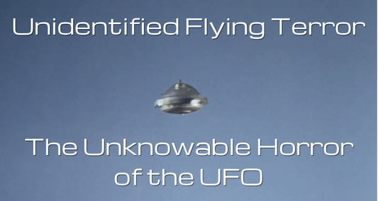 Unidentified Flying Terror: The Unknowable Horror of the UFO - The Gerry Anderson Store